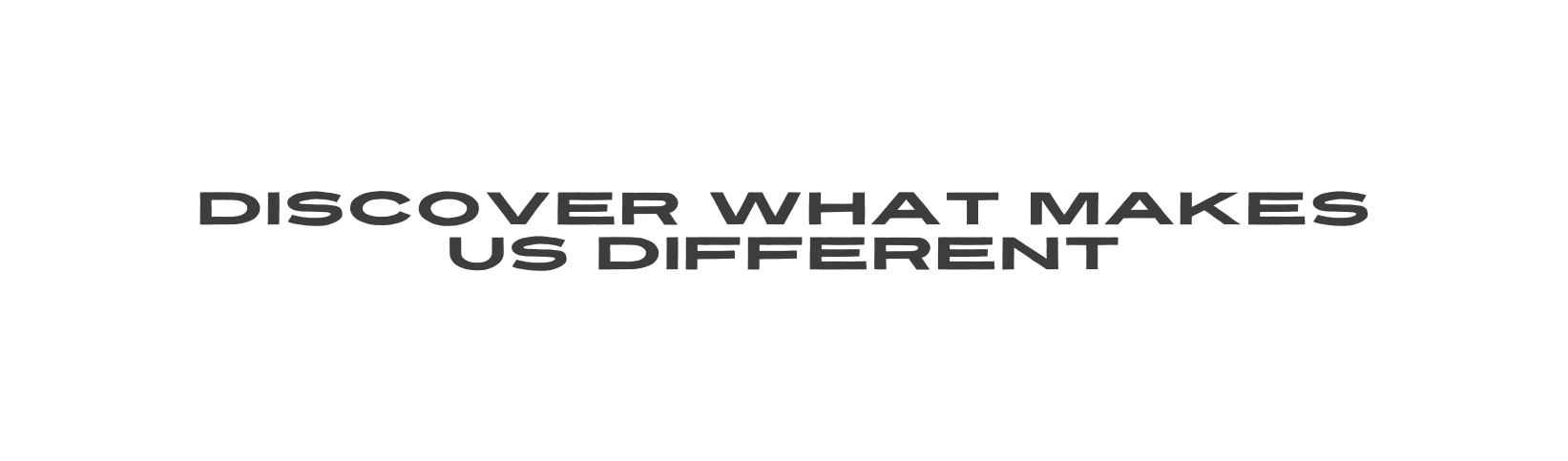 Discover What Makes Us Different